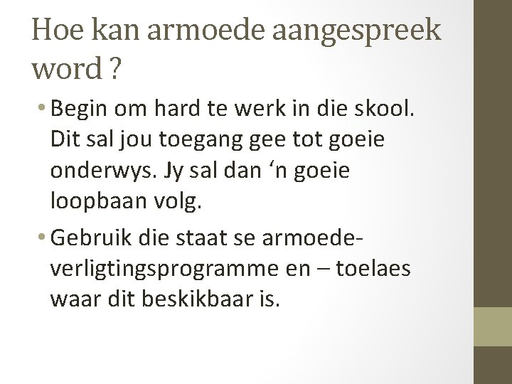 Hoe kan armoede aangespreek word ? • Begin om hard te werk in die