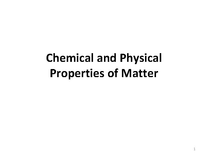 Chemical and Physical Properties of Matter 1 