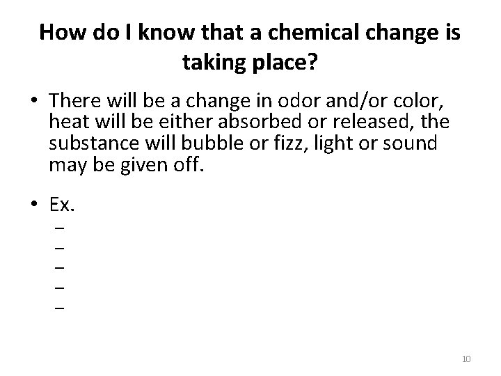 How do I know that a chemical change is taking place? • There will