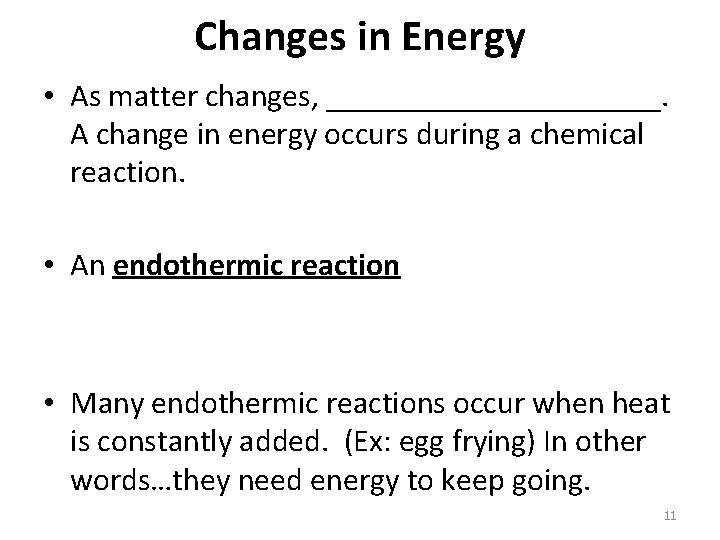 Changes in Energy • As matter changes, ___________. A change in energy occurs during