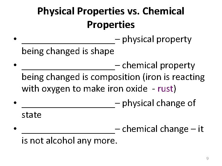 Physical Properties vs. Chemical Properties • __________– physical property being changed is shape •