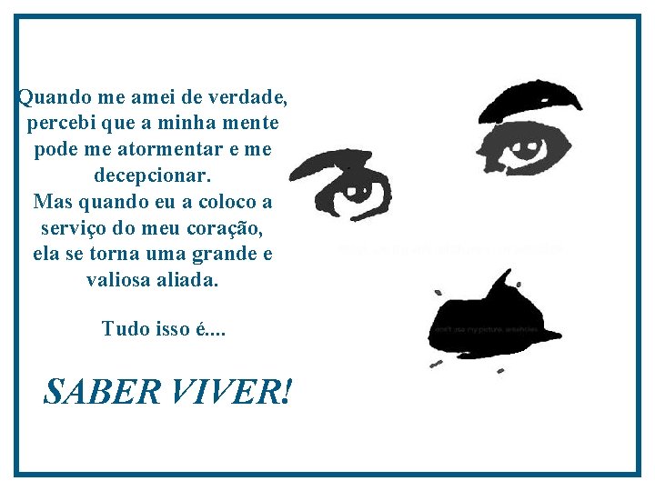 Quando me amei de verdade, percebi que a minha mente pode me atormentar e