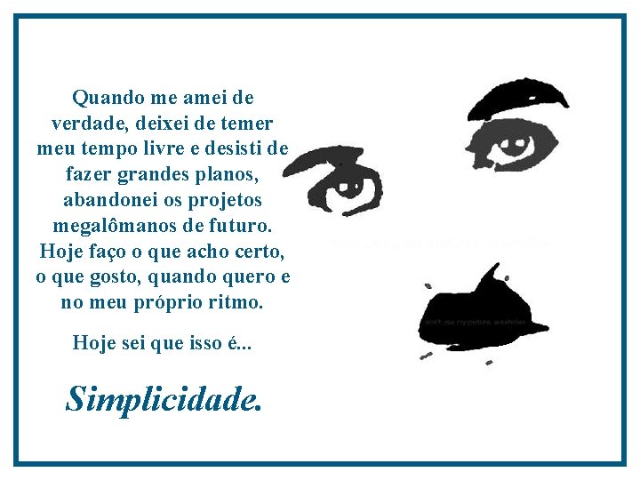 Quando me amei de verdade, deixei de temer meu tempo livre e desisti de