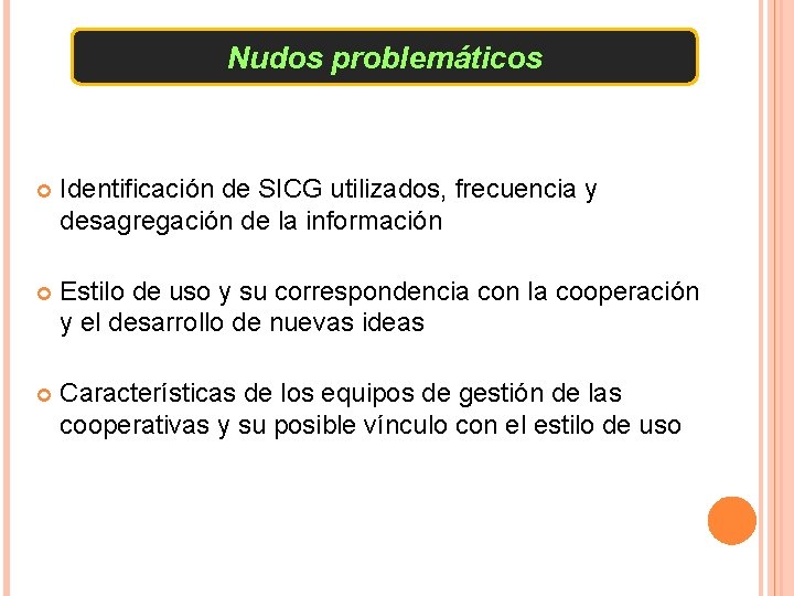 Nudos problemáticos Identificación de SICG utilizados, frecuencia y desagregación de la información Estilo de