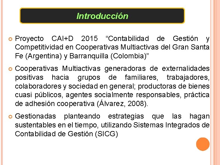 Introducción Proyecto CAI+D 2015 “Contabilidad de Gestión y Competitividad en Cooperativas Multiactivas del Gran