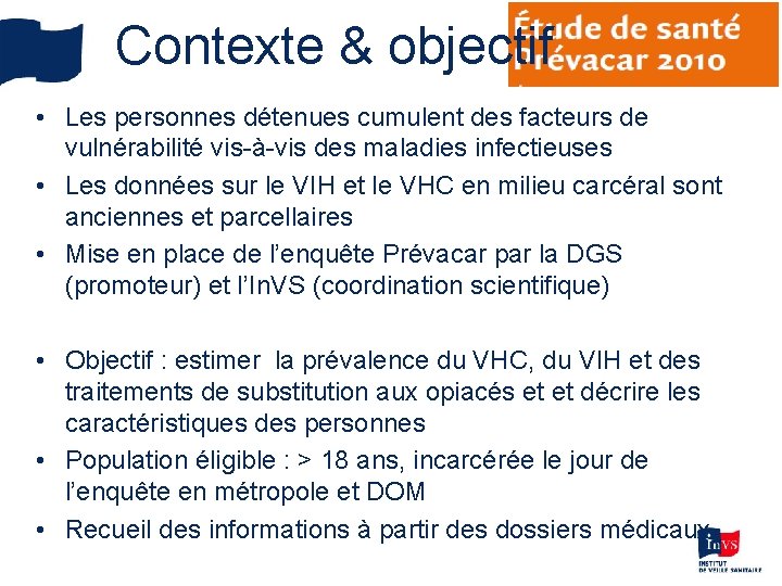 Contexte & objectif • Les personnes détenues cumulent des facteurs de vulnérabilité vis-à-vis des