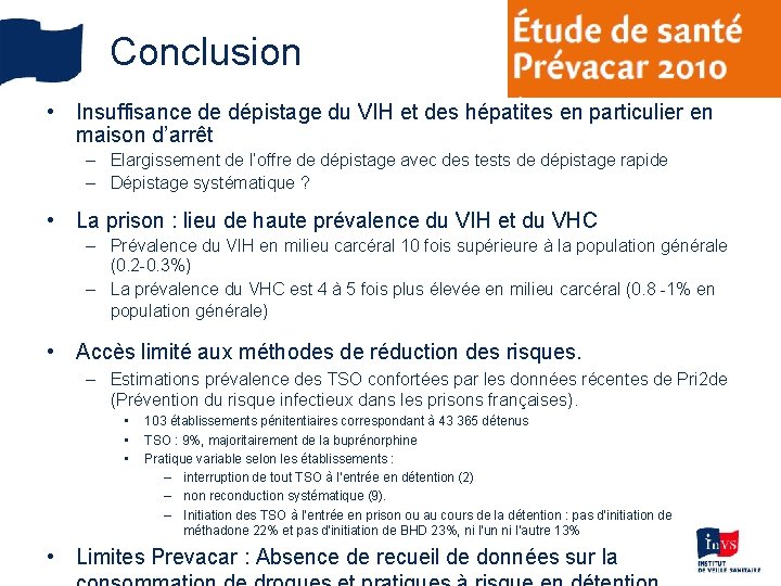 Conclusion • Insuffisance de dépistage du VIH et des hépatites en particulier en maison