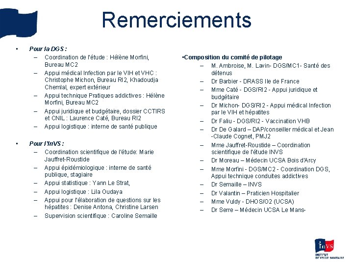 Remerciements • • Pour la DGS : – Coordination de l’étude : Hélène Morfini,