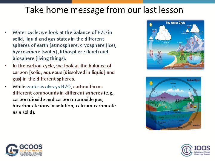 Take home message from our last lesson • • • Water cycle: we look