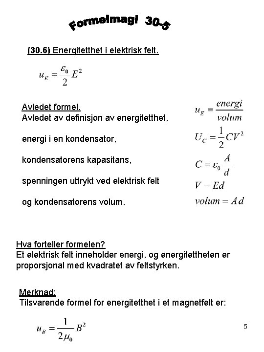 (30. 6) Energitetthet i elektrisk felt. Avledet formel. Avledet av definisjon av energitetthet, energi