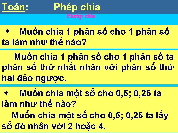 Toán: Phép Toaùn chia Pheùp chia Muốn chia 1 phân số cho 1 phân