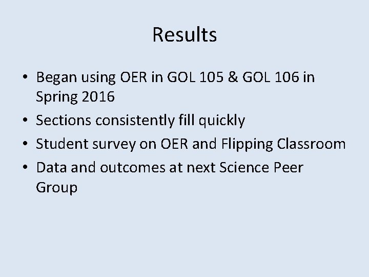 Results • Began using OER in GOL 105 & GOL 106 in Spring 2016