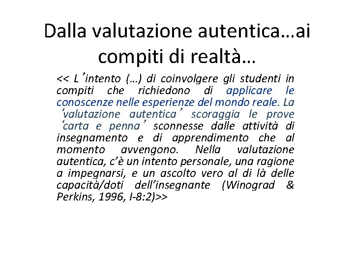 Dalla valutazione autentica…ai compiti di realtà… << L’intento (…) di coinvolgere gli studenti in