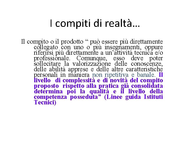 I compiti di realtà… Il compito o il prodotto “ può essere più direttamente