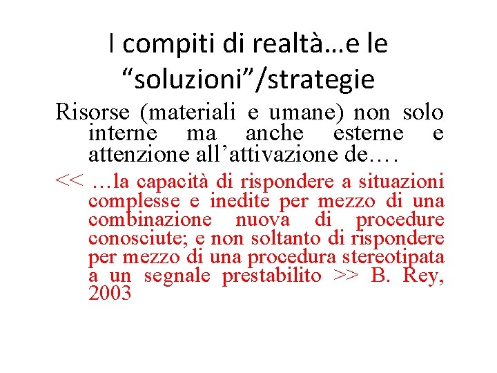 I compiti di realtà…e le “soluzioni”/strategie Risorse (materiali e umane) non solo interne ma