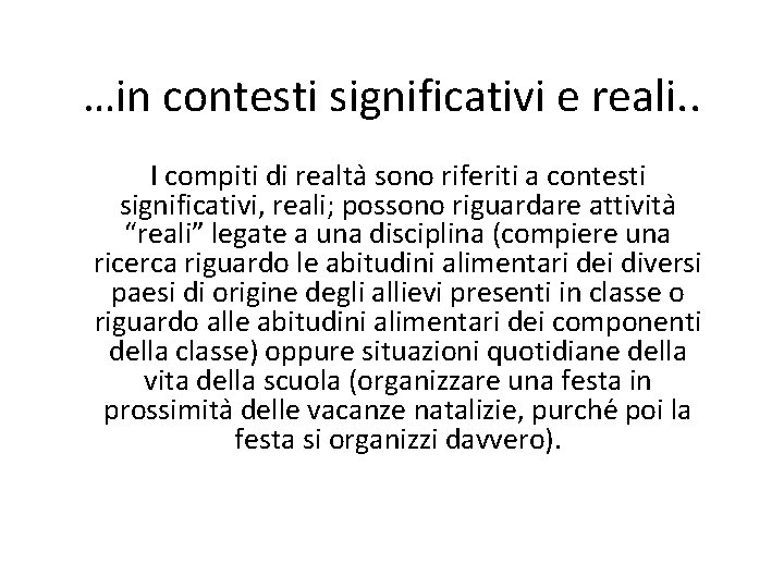 …in contesti significativi e reali. . I compiti di realta sono riferiti a contesti
