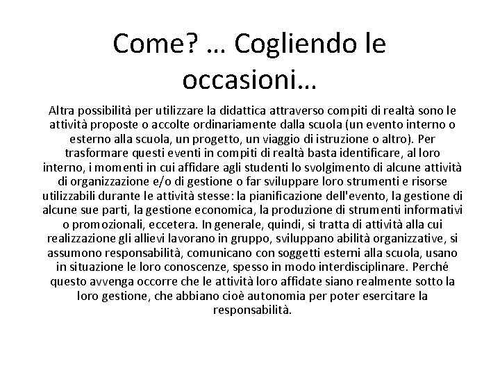 Come? … Cogliendo le occasioni… Altra possibilita per utilizzare la didattica attraverso compiti di