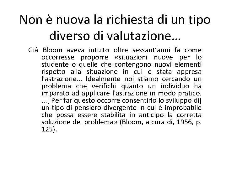 Non è nuova la richiesta di un tipo diverso di valutazione… Gia Bloom aveva