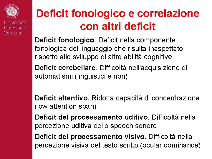 Deficit fonologico e correlazione con altri deficit Deficit fonologico. Deficit nella componente fonologica del