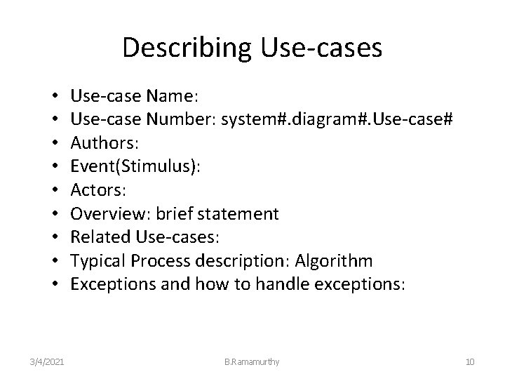 Describing Use-cases • • • 3/4/2021 Use-case Name: Use-case Number: system#. diagram#. Use-case# Authors: