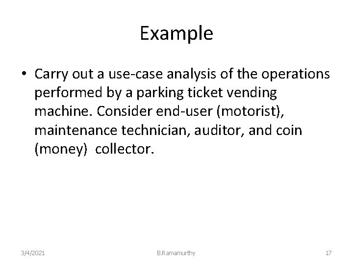 Example • Carry out a use-case analysis of the operations performed by a parking