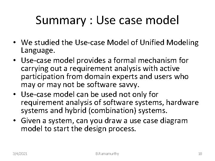 Summary : Use case model • We studied the Use-case Model of Unified Modeling