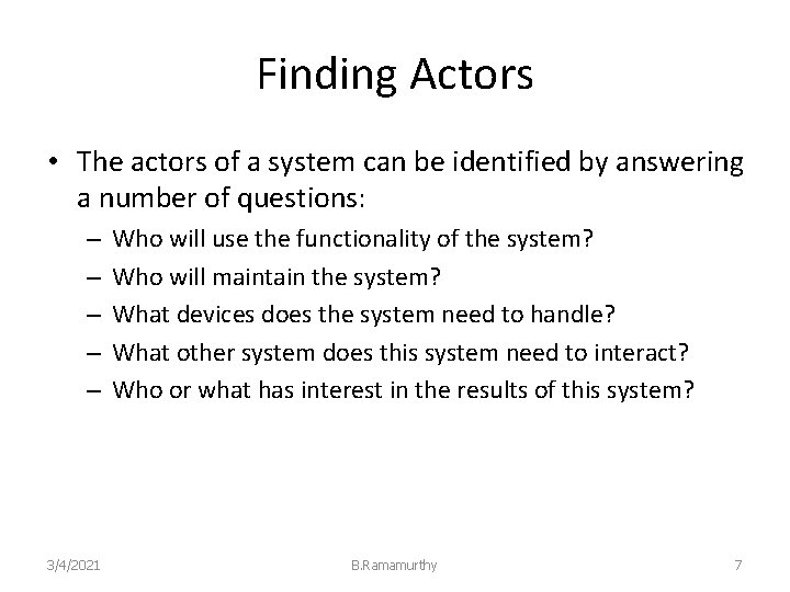 Finding Actors • The actors of a system can be identified by answering a