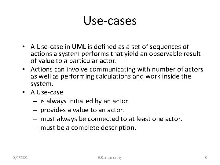 Use-cases • A Use-case in UML is defined as a set of sequences of
