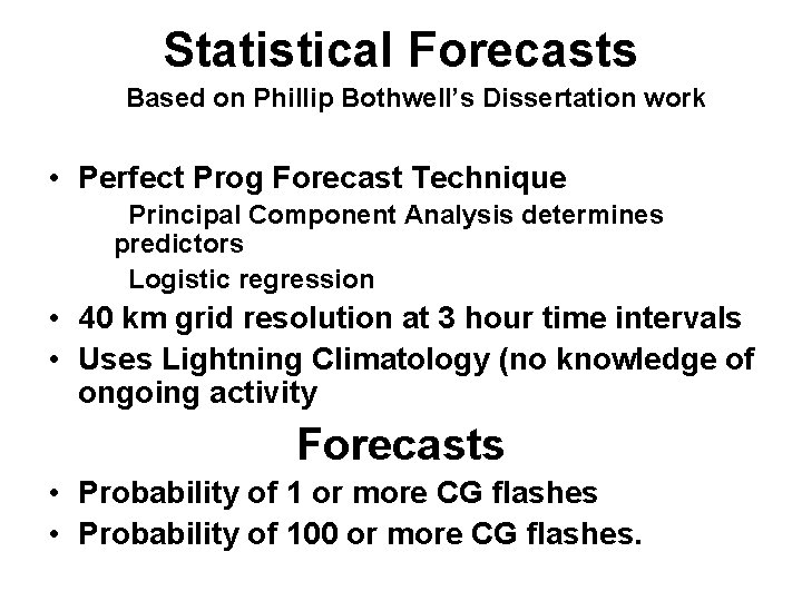 Statistical Forecasts Based on Phillip Bothwell’s Dissertation work • Perfect Prog Forecast Technique Principal
