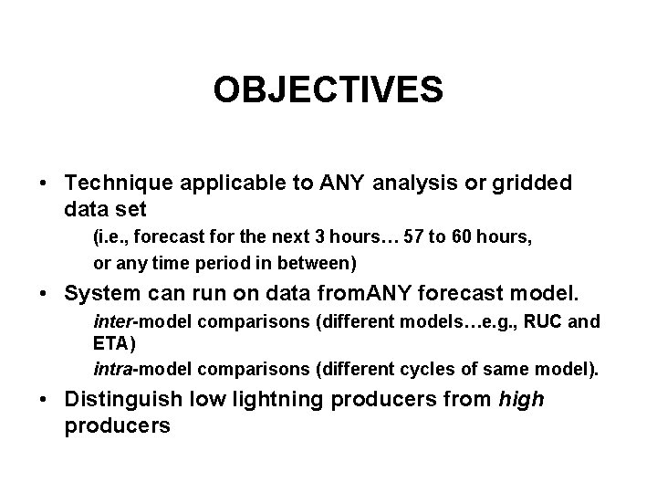 OBJECTIVES • Technique applicable to ANY analysis or gridded data set (i. e. ,