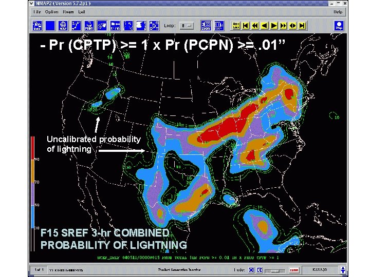 - Pr (CPTP) >= 1 x Pr (PCPN) >=. 01” Uncalibrated probability of lightning