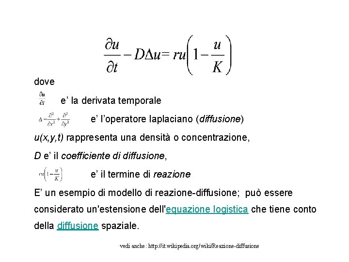 dove e’ la derivata temporale e’ l’operatore laplaciano (diffusione) u(x, y, t) rappresenta una