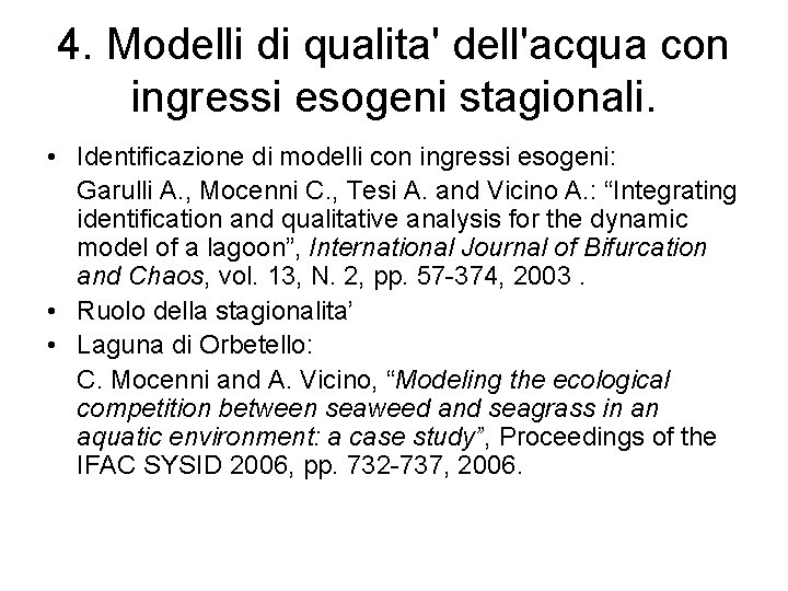 4. Modelli di qualita' dell'acqua con ingressi esogeni stagionali. • Identificazione di modelli con