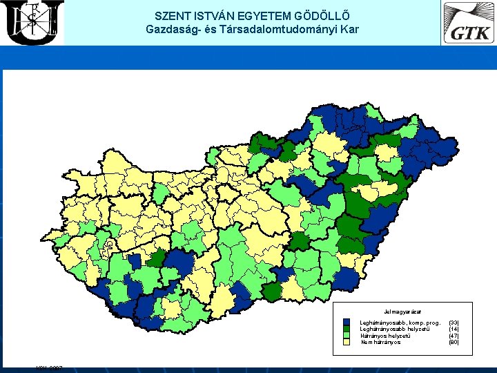 SZENT ISTVÁN EGYETEM GÖDÖLLŐ Gazdaság- és Társadalomtudományi Kar Jelmagyarázat Leghátrányosabb, komp. prog. (33) Leghátrányosabb