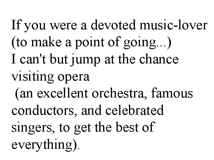 If you were a devoted music-lover (to make a point of going. . . If you were a devoted music-lover (to make a point of going. . .