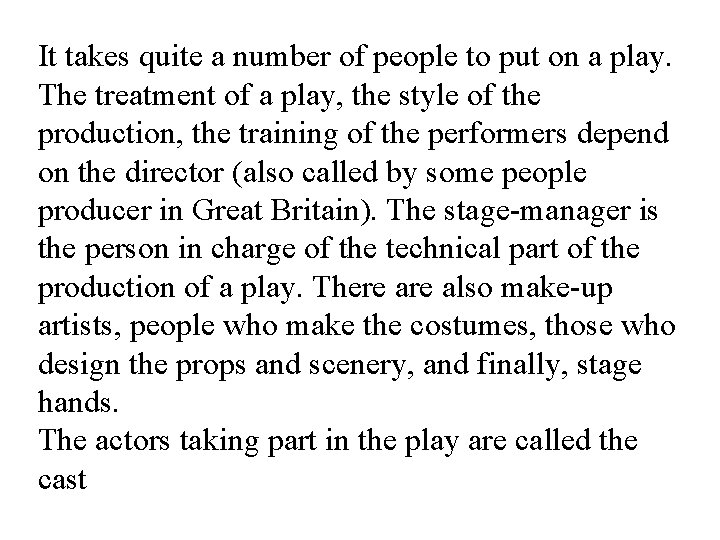 It takes quite a number of people to put on a play. The treatment It takes quite a number of people to put on a play. The treatment