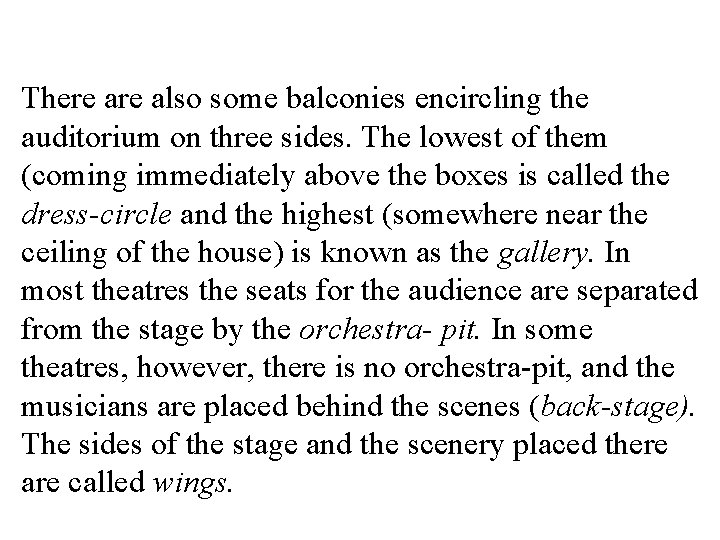 There also some balconies encircling the auditorium on three sides. The lowest of them There also some balconies encircling the auditorium on three sides. The lowest of them