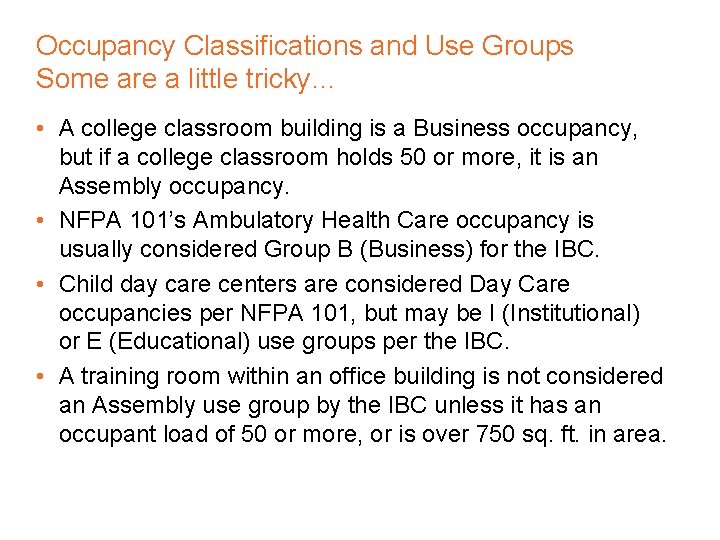 Occupancy Classifications and Use Groups Some are a little tricky… • A college classroom