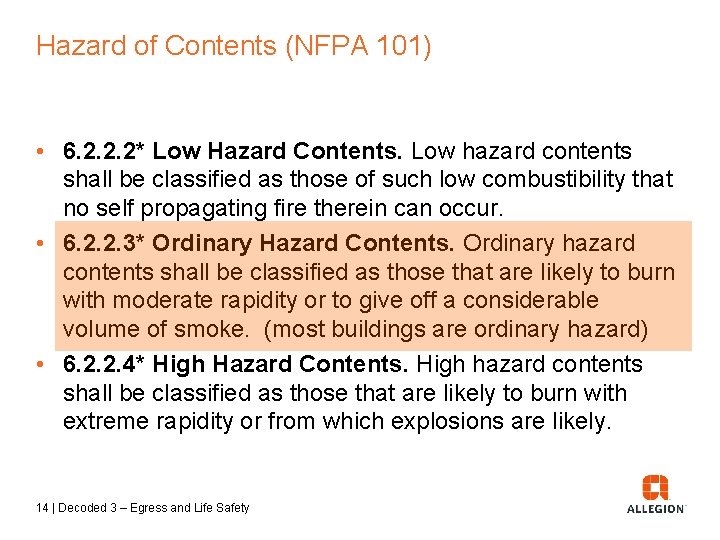 Hazard of Contents (NFPA 101) • 6. 2. 2. 2* Low Hazard Contents. Low