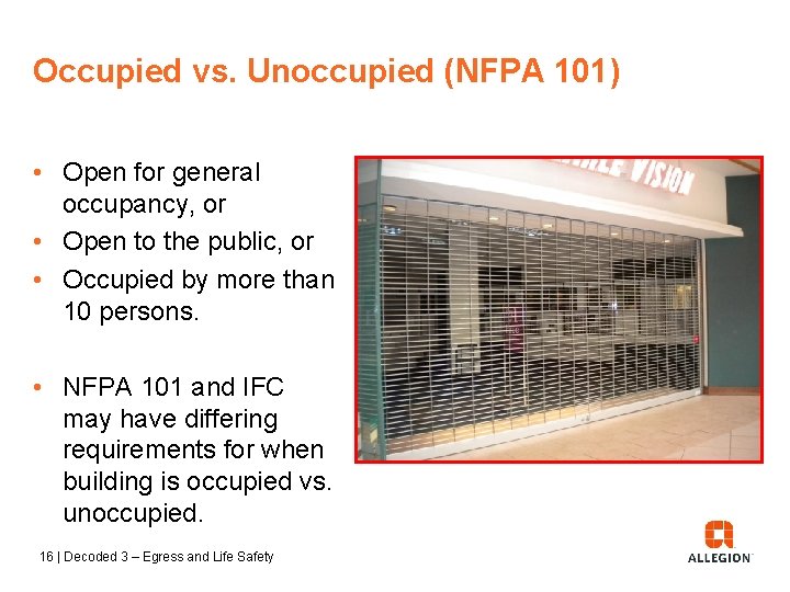 Occupied vs. Unoccupied (NFPA 101) • Open for general occupancy, or • Open to