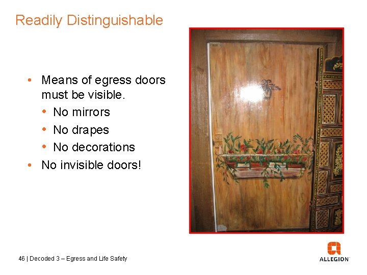 Readily Distinguishable • Means of egress doors must be visible. • No mirrors •