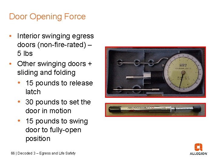 Door Opening Force • Interior swinging egress doors (non-fire-rated) – 5 lbs • Other