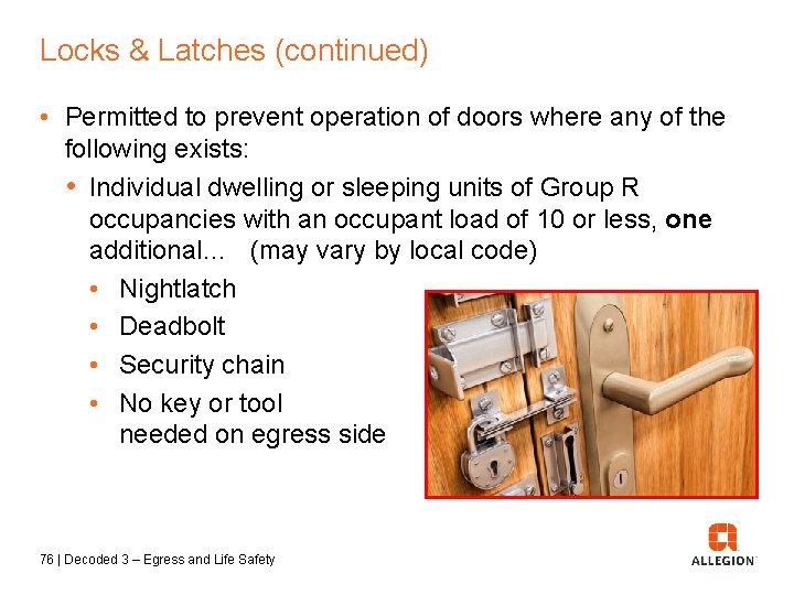 Locks & Latches (continued) • Permitted to prevent operation of doors where any of