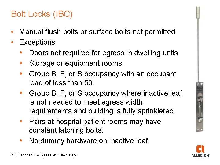 Bolt Locks (IBC) • Manual flush bolts or surface bolts not permitted • Exceptions: