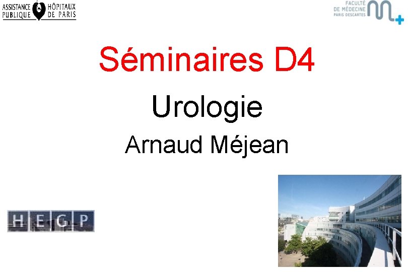 Séminaires D 4 Urologie Arnaud Méjean 