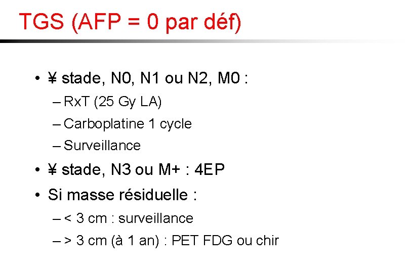 TGS (AFP = 0 par déf) • ¥ stade, N 0, N 1 ou