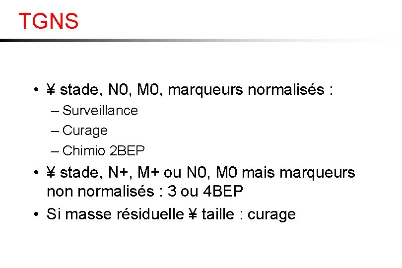 TGNS • ¥ stade, N 0, M 0, marqueurs normalisés : – Surveillance –