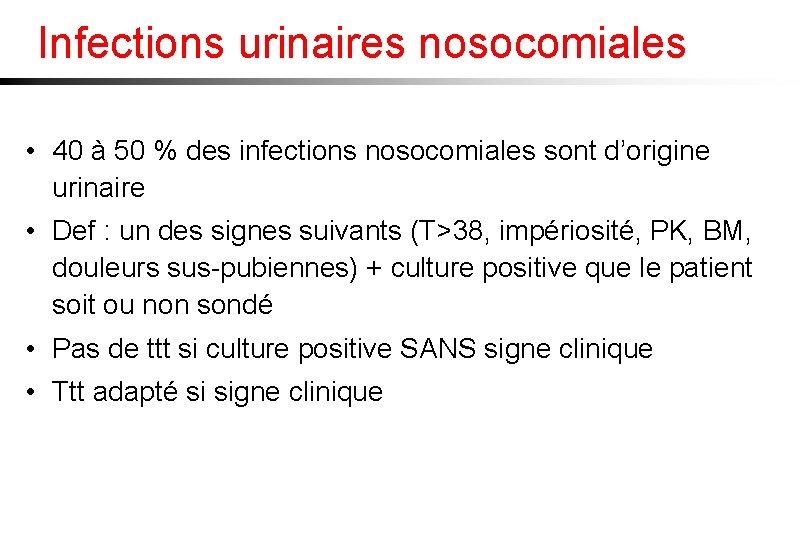 Infections urinaires nosocomiales • 40 à 50 % des infections nosocomiales sont d’origine urinaire