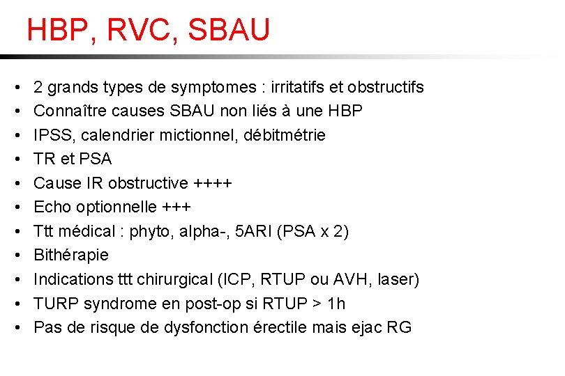 HBP, RVC, SBAU • • • 2 grands types de symptomes : irritatifs et
