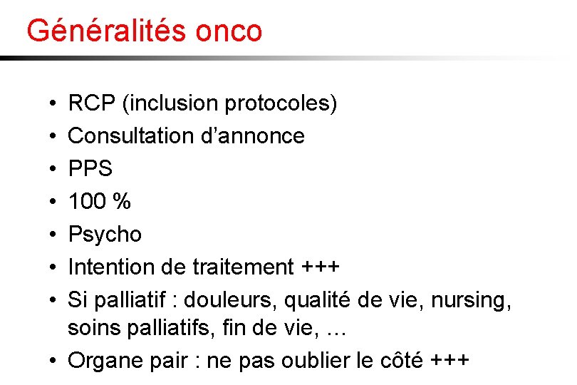 Généralités onco • • RCP (inclusion protocoles) Consultation d’annonce PPS 100 % Psycho Intention